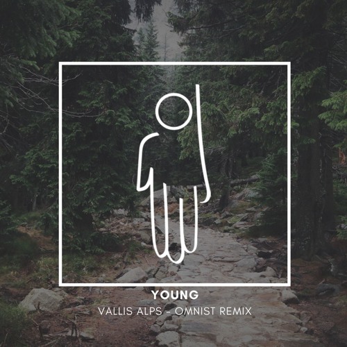 Vallis Alps - Young (Omnist Remix) [Free Download]