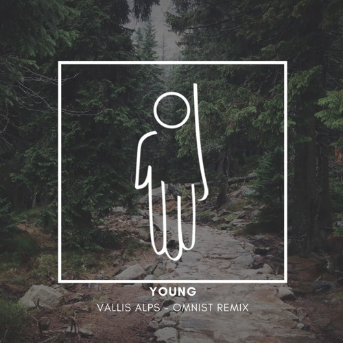 Stream Vallis Alps - Young (Omnist Remix) [Free Download] By.