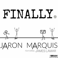 Finally by Jaron Marquis featuring James Lamar