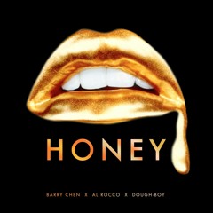 Honey ft. Barry Chen X Dough-Boy