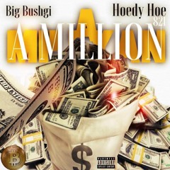 BIG BUSHGI-A Million FT HOEDY HOE 821