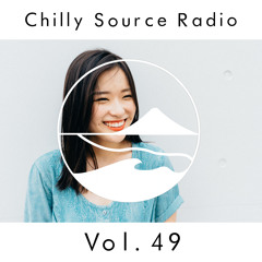 Chilly Source Radio  Vol.49 KRO , illmore Guest mix