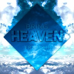 Bring Heaven