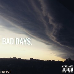 FrosT - Bad Days (Explicit)