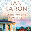 To Be Where You Are By Jan Karon Read By John Mcdonough Mp3
