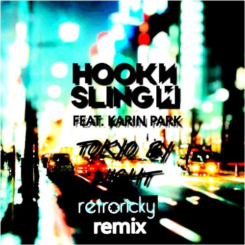 RetroRicky - Hook n Sling Feat. Karin Park - Tokyo By Night (RetroRicky  Extended Remix) | Spinnin' Records