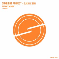 Sunlight Project Ft Elica Le Bon - Before I'm Gone ( Club Mix )