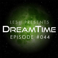 DreamTime Episode #044