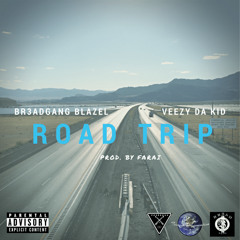 BR3ADGANG Blazel & Veezy Da Kid - Road Trip(Prod.by Farai)