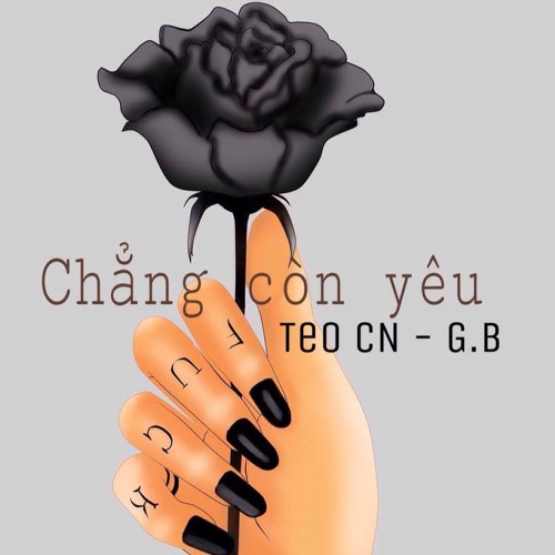 Chẳng Còn Yêu- G.B ft TeoCn