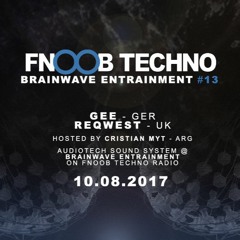 Gee @ Brainwave Entrainment #13 on Fnoob Techno Radio - UK (10.08.2017)