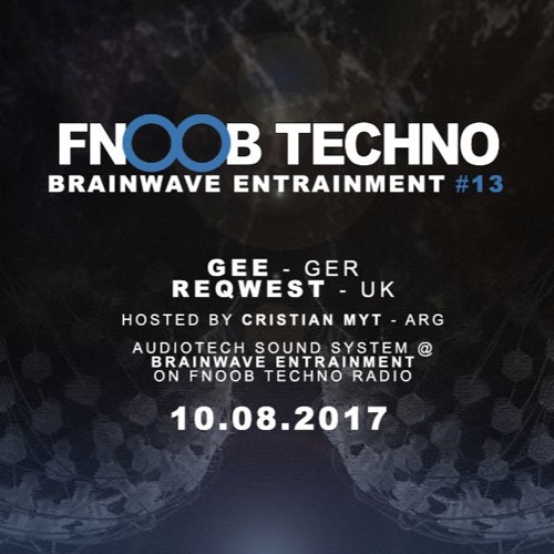Gee @ Brainwave Entrainment #13 on Fnoob Techno Radio - UK (10.08.2017)