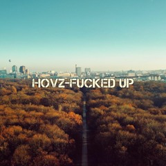 HOVZ - Fucked Up