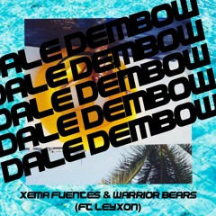 Xema Fuentes & Warrior Bears (ft. LeyXon) - Dale Dembow