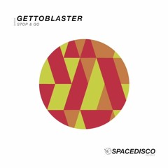 Gettoblaster-Stop & Go (Original Mix)