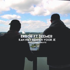 Error - Kan Niet Rennen Voor Je  Ft Deemer (prod. By Kamilla)