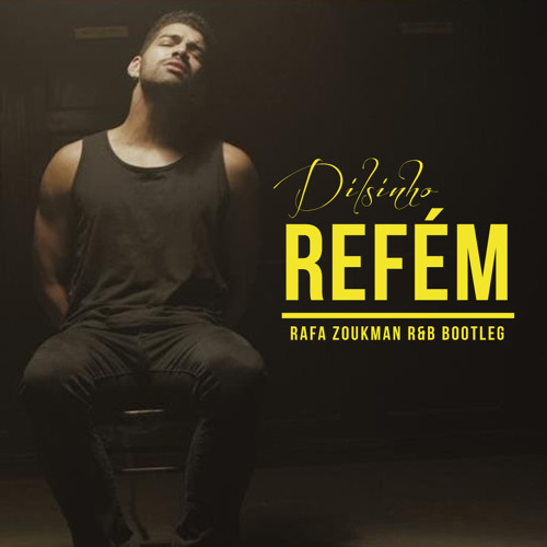 Dilsinho - Refém (Rafa Zoukman R&B Bootleg)