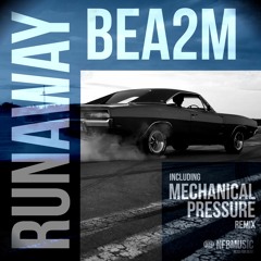 Bea2m - Runaway (Mechanical Pressure Remix)