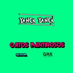 Ojitos Mentirosos (Remix a lo Yanck) [#ELROOMRecords x #GRRecords Premiere]