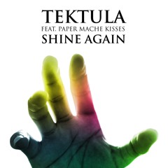 TEKTULA feat. PAPER MACHE KISSES - Shine Again (Preview)