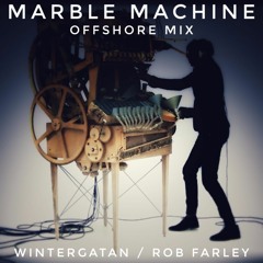 Marble Machine - Offshore Mix