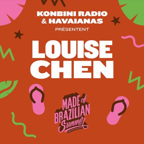 Stream Havaianas Made Of Brazilian Summer Mix 004 : Louise Chen by Konbini  Radio | Listen online for free on SoundCloud