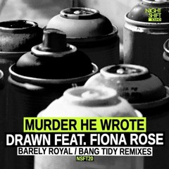 PREMIERE: Murder He Wrote Feat. Fiona Rose - Drawn [Bang Tidy Remix] [Out Now On Night Shift Sound]