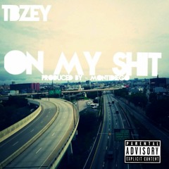 Tbzey - On My Shit_prod by Montidiego