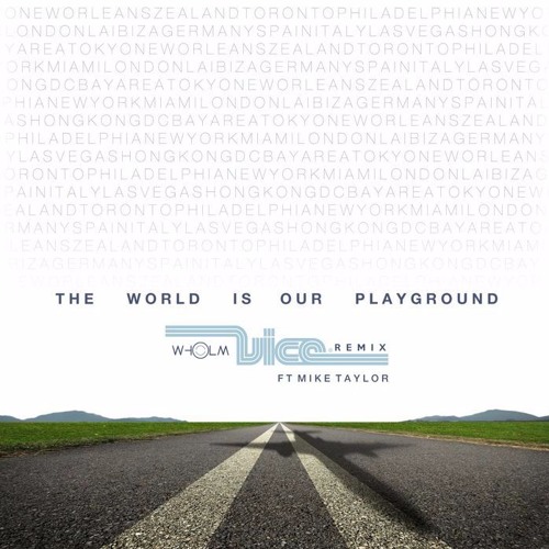 Vice - World Is Our Playground (Feat. Mike Taylor) (Wholm Remix)