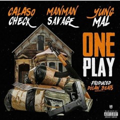 Calaso Check ft. ManMan Savage X Yung Mal - One Play (Prod. Dolan Beatz)