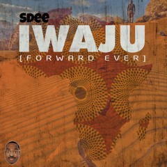 IWAJU (Forward Ever) By Sdee