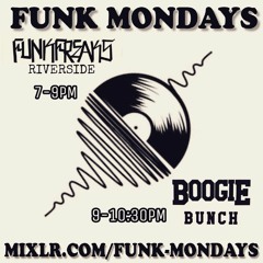 FUNKMONDAYS - Riverside Funk Freaks / Boogie Bunch - 8/7/17