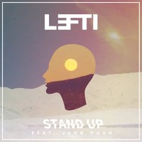 Lefti - Stand Up (Ft. John Pugh)