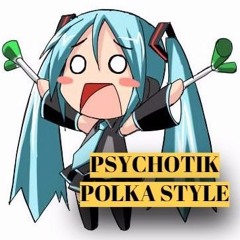 Psychotik - Polka Style (Original Mix)