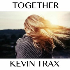 Together - Kevin Trax (FREE DOWNLOAD)
