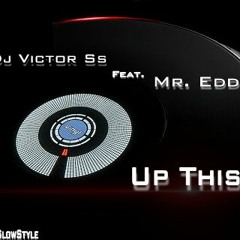 Dj Victor Ss Ft. Mr. Edd - Up This