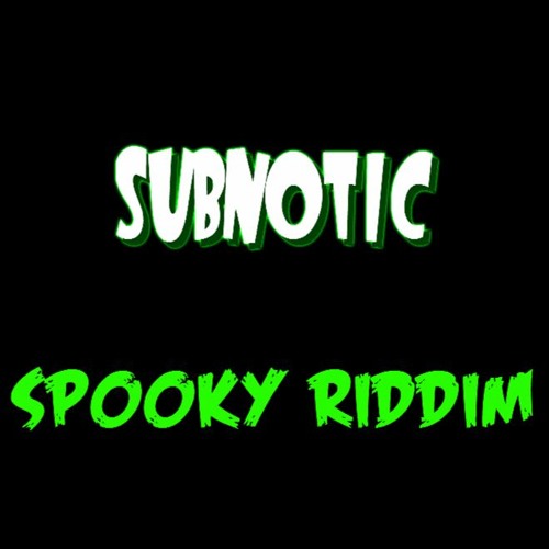 Subnotic - Spooky Riddim