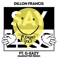 Dillon Francis - Say Less Ft. G - Eazy (Madhatter! Remix)