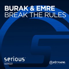 Burak & Emre - Break The Rules [Serious] OUT NOW!