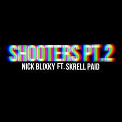 Skrell Paid & Nick Blixky - Shooters Pt 2 (rapsandhustles.com)