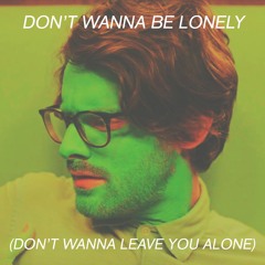 Walker Lukens - Don't Wanna Be Lonely (Don't Wanna Leave You Alone)
