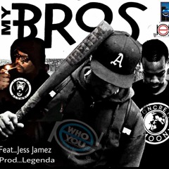 My Bros ft. Jess Jamez (Produced by Legenda)