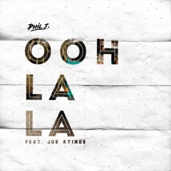 Phil J. - Ooh La La ft. Joe Ayinde