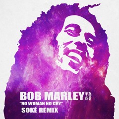 Stream Bob Marley - No Woman No Cry (Soke Remix) by Soke | Listen online  for free on SoundCloud