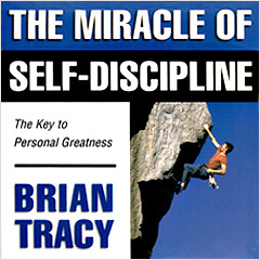 The Miracle Of Self Discipline - Brian Tracy