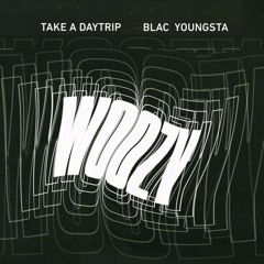 Take A Daytrip x Blac Youngsta - Woozy