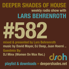 Deeper Shades Of House #582 w/ guest mix by DJ MINX