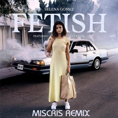 Selena Gomez ft. Gucci Mane - Fetish (Miscris Remix)