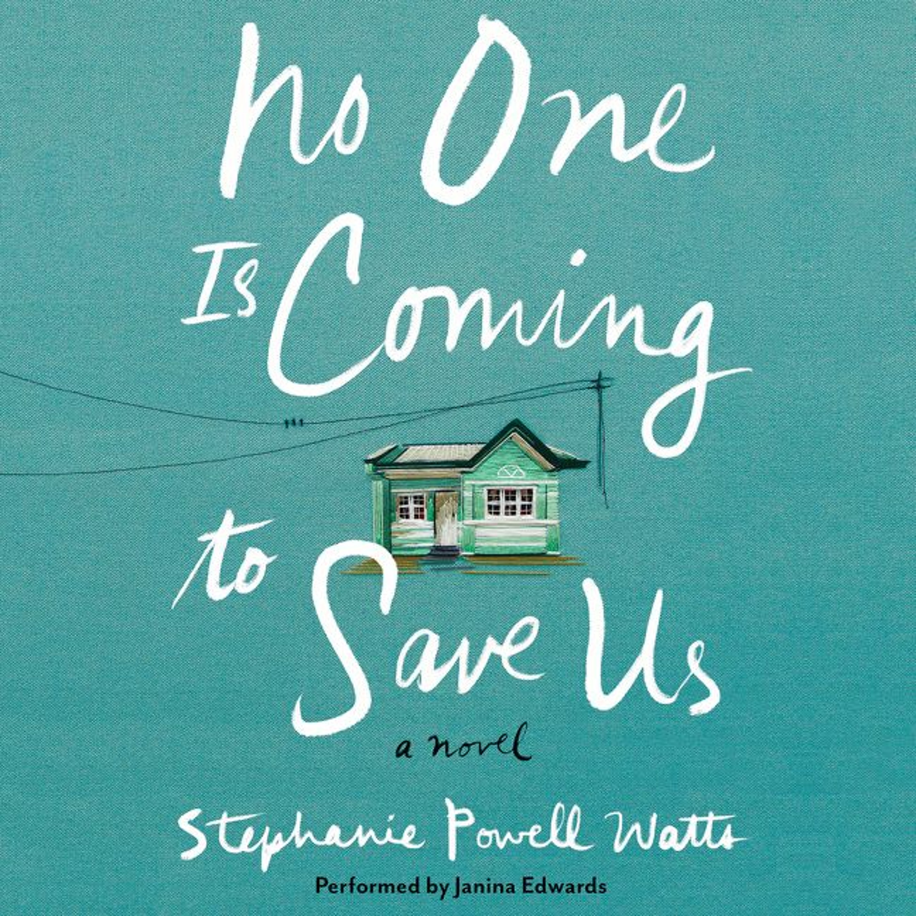 An Excerpt From NO ONE IS COMING TO SAVE US by Stephanie Powell Watts episode artwork