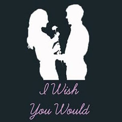 I Wish You Would